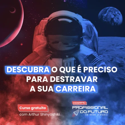 Descubra o que é preciso para destravar a sua carreira